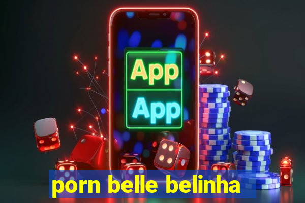 porn belle belinha